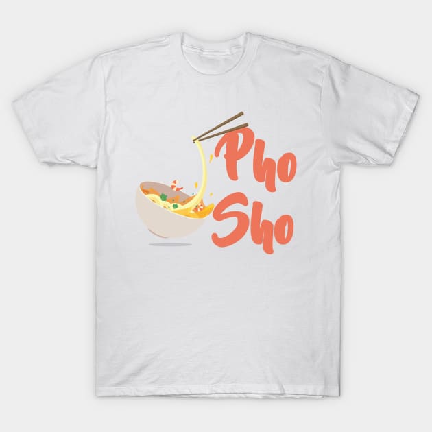 Pho Sho! T-Shirt by imlying